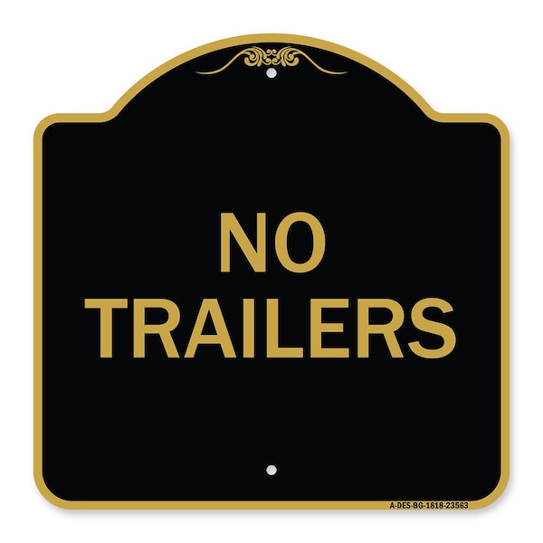 Designer Series Sign-No Trailers, Black & Gold Aluminum Architectural Sign, 18" x 18", BG-1818-23563